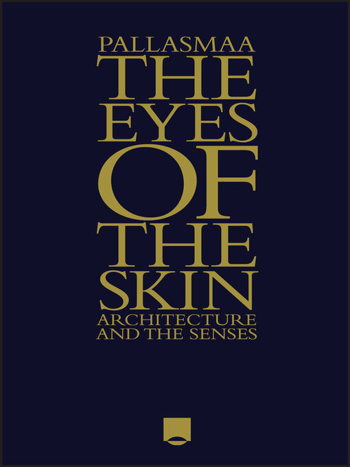 Title details for The Eyes of the Skin by Juhani Pallasmaa - Available